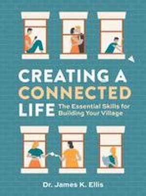 Creating a Connected Life de James K. Ellis