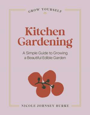 Kitchen Gardening de Nicole Johnsey Burke