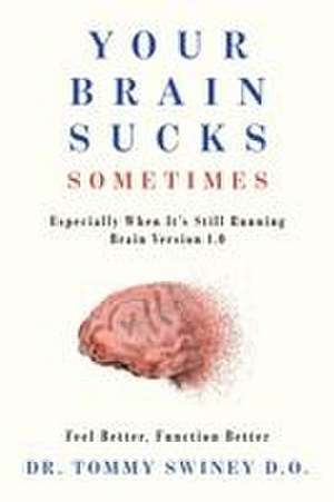 Your Brain Sucks Sometimes de Tommy Swiney D. O.