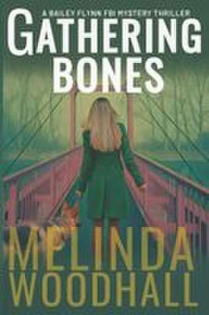 Gathering Bones de Melinda Woodhall