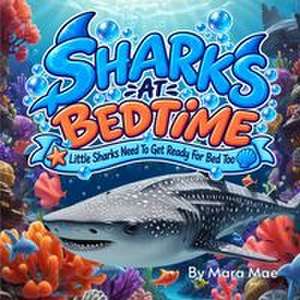 Sharks At Bedtime de Mara Mae