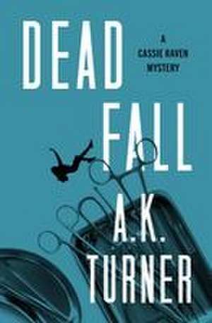 Dead Fall de A K Turner