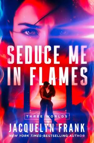 Seduce Me in Flames de Jacquelyn Frank