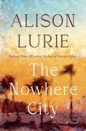 The Nowhere City de Alison Lurie