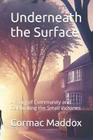 Underneath the Surface de Cormac Maddox