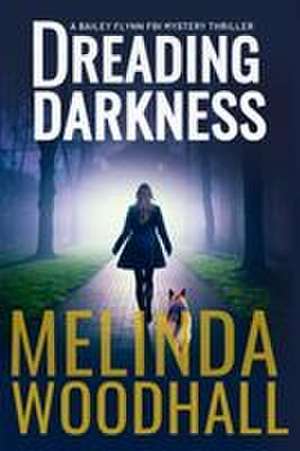 Dreading Darkness de Melinda Woodhall