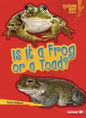 Is It a Frog or a Toad? de Zelda Wagner