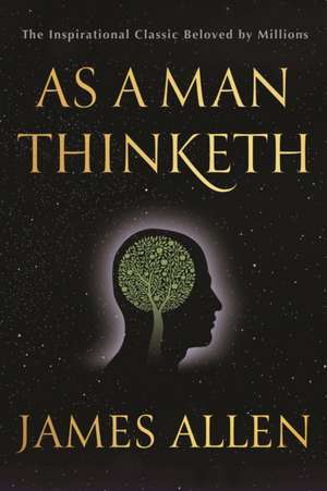 As a Man Thinketh de James Allen