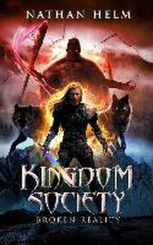 Kingdom Society: Broken Reality de Nathan Helm