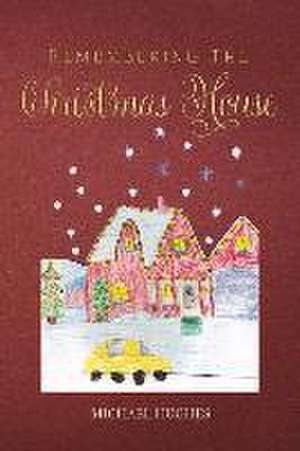 Remembering the Christmas House de Michael Hughes