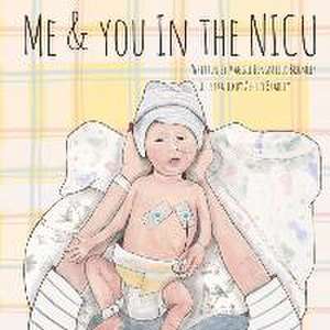 Me & You in the NICU de Maggie Lengsfield Brulmey