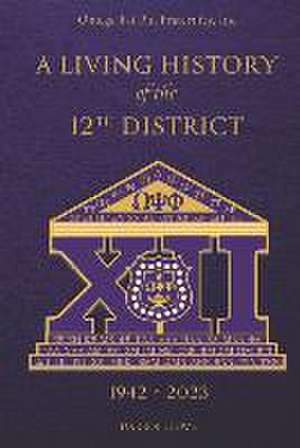 A Living History of the 12th District 1942-2023: Massive & Progressive 12th District de Darroll Love