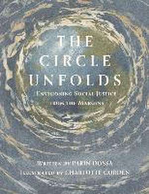 The Circle Unfolds: Envisioning Social Justice from the Margins de Parin Dossa