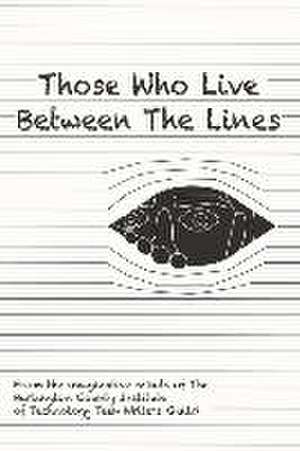 Those Who Live Between the Lines de Bcit Medford Teen Writers Guild