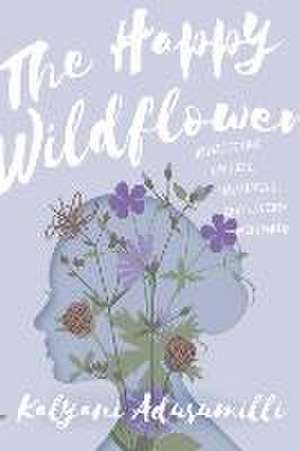 The Happy Wildflower de Kalyani Adusumilli