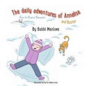 The Daily Adventures of Annalise and Buster: Fun in Every Season (Book 1) de Bobbi Menlove