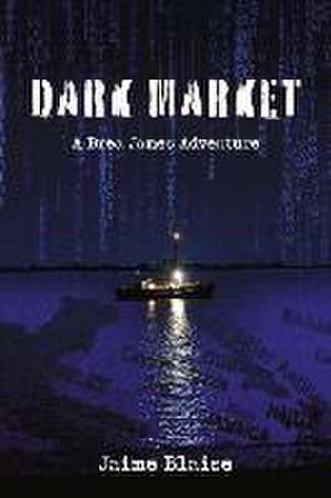 Dark Market: A Brea James Adventure de Jaime Blaise