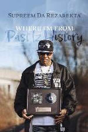 Where I'm From: Past Iz History de Supreem Da Rezarekta'