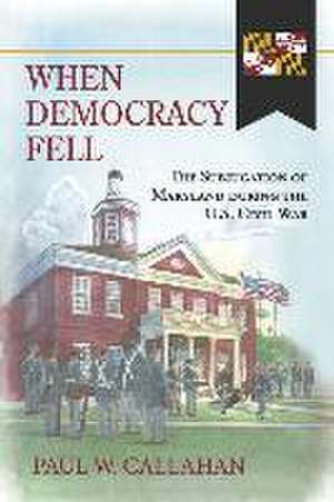 When Democracy Fell de Paul W Callahan