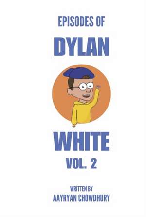 Episodes of Dylan White Vol. 2: The Engineering Crusades Volume 2 de Aaryan Chowdhury