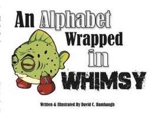 An Alphabet Wrapped in Whimsy de David C. Hambaugh