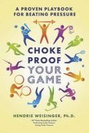 Choke Proof Your Game de Hendrie Weisinger