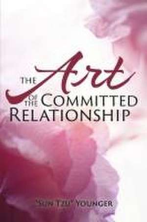 The Art of the Committed Relationship de Younger