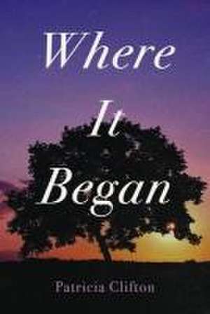 Where It Began de Patricia Clifton