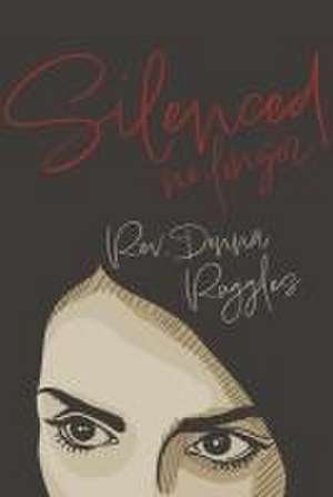 Silenced No Longer de Rev Donna Ruggles