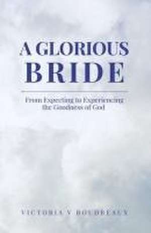 A Glorious Bride de Victoria V Boudreaux