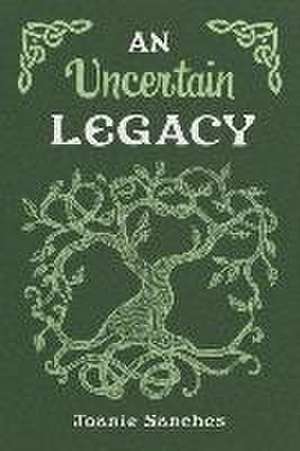 An Uncertain Legacy de Joanie Sanches