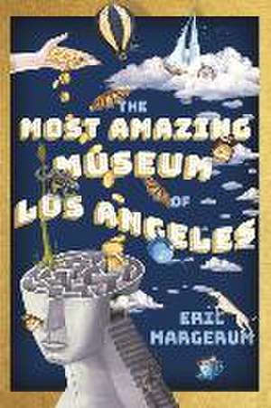 The Most Amazing Museum of Los Angeles de Eric Margerum