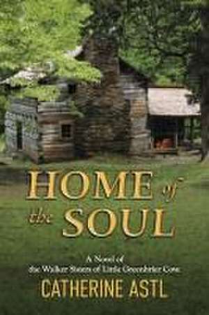 Home of the Soul de Catherine Astl