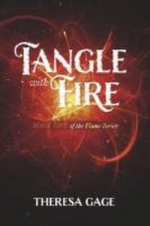 Tangle with Fire de Theresa Gage