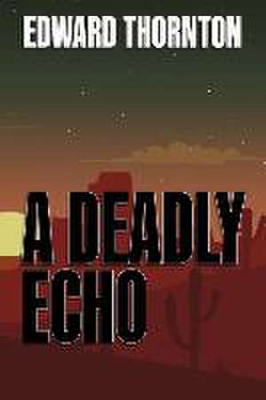 A Deadly Echo de Edward Thornton