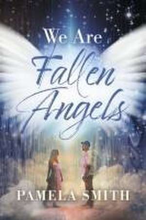 We Are Fallen Angels de Pamela Smith