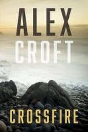 Crossfire de Alex Croft