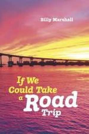 If We Could Take a Road Trip de Billy Marshall