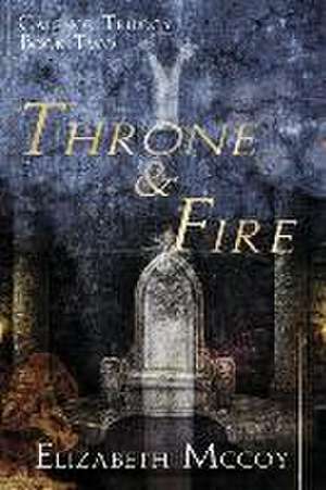 Throne & Fire de Elizabeth Mccoy