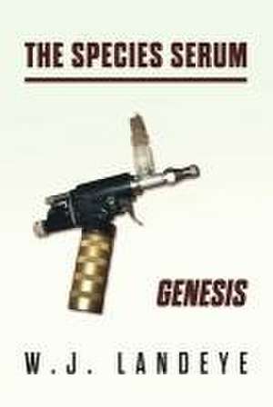 The Species Serum: Genesis de W J Landeye