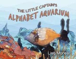 The Little Captain's Alphabet Aquarium de Lisa Morelli