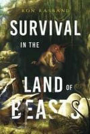 Survival in the Land of Beasts de Ron Rasband