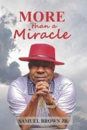 More Than a Miracle de Samuel Brown Jr