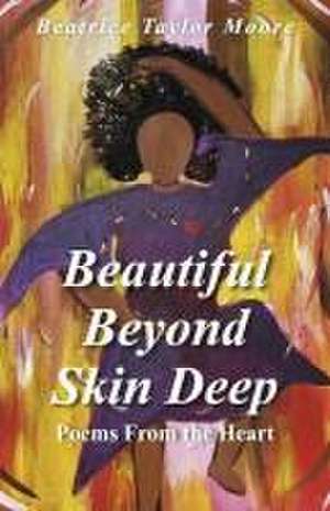 Beautiful Beyond Skin Deep de Beatrice Taylor Moore