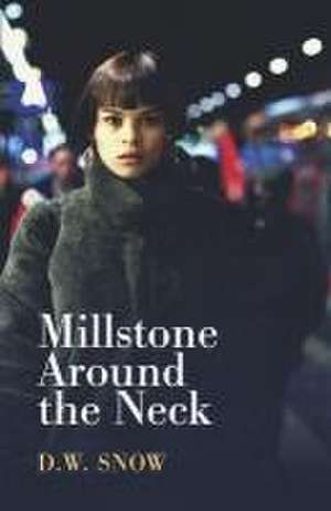 Millstone Around the Neck de Dw Snow