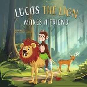 Lucas the Lion Makes a Friend de Ana Moreno