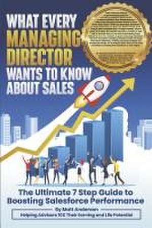 What Every Managing Director Wants to Know about Sales de Matt Anderson