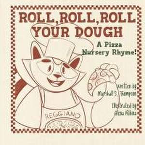 Roll, Roll, Roll Your Dough de Marshall S Thompson