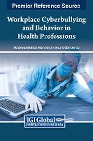 Workplace Cyberbullying and Behavior in Health Professions de Muhammad Shahzad Aslam