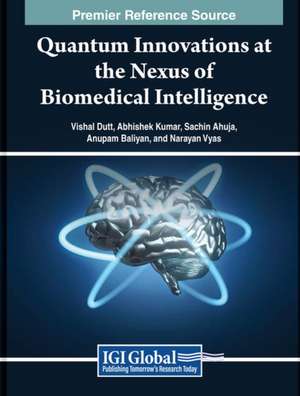 Quantum Innovations at the Nexus of Biomedical Intelligence de Sachin Ahuja